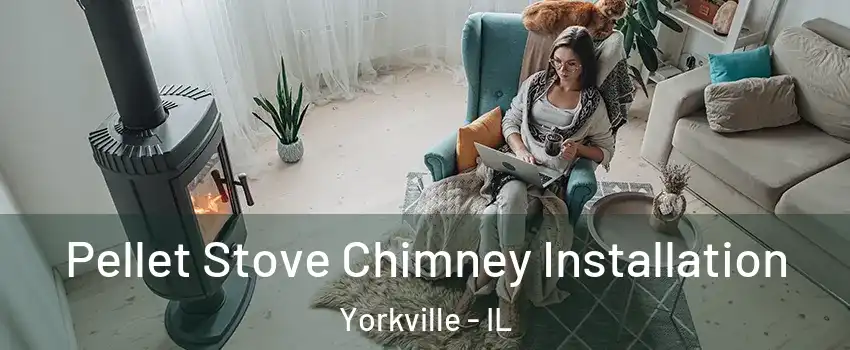 Pellet Stove Chimney Installation Yorkville - IL